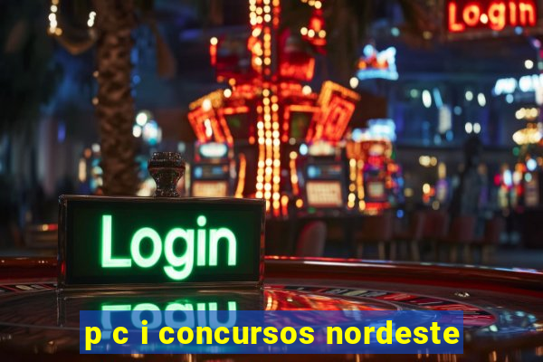 p c i concursos nordeste